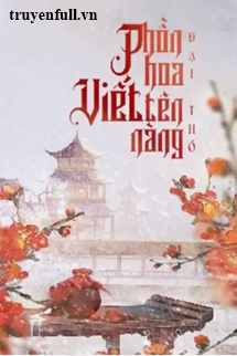 PHỒN HOA VIẾT TÊN NÀNG