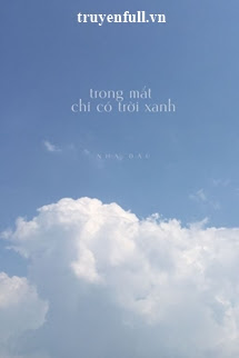 TRONG MẮT CHỈ CÓ TRỜI XANH