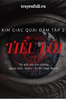 KIM GIÁC QUÁI ĐÀM TẬP 2: TIỂU LÔI