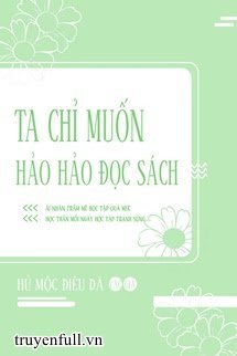 TÔI CHỈ MUỐN HỌC HÀNH THẬT TỐT