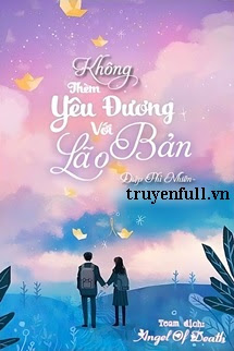 KHÔNG THÈM YÊU ĐƯƠNG VỚI LÃO BẢN