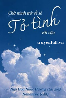 CHỜ MÌNH TRỞ VỀ SẼ TỎ TÌNH VỚI CẬU