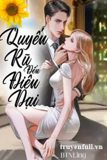 QUYẾN RŨ ĐẾN ĐIÊN DẠI