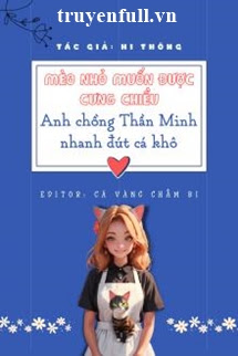 MÈO NHỎ MUỐN ĐƯỢC CƯNG CHIỀU ANH CHỒNG THẦN MINH NHANH ĐÚT CÁ KHÔ!