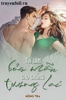 TÔI LÀM BẢO MẪU CHO CHỒNG TƯƠNG LAI