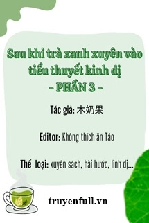 SAU KHI TRÀ XANH XUYÊN VÀO TIỂU THUYẾT KINH DỊ (PHẦN 3)