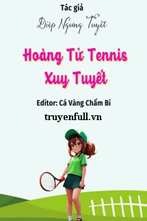 HOÀNG TỬ TENNIS - XUY TUYẾT