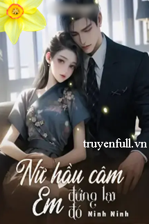 NỮ HẦU CÂM EM ĐỨNG LẠI ĐÓ!