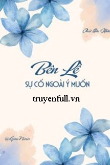 BÊN LỀ SỰ CỐ NGOÀI Ý MUỐN