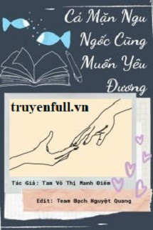 CÁ MẶN NGU NGỐC CŨNG MUỐN YÊU ĐƯƠNG