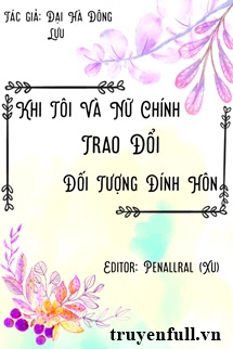 KHI TÔI ĐỔI ĐỐI TƯỢNG ĐÍNH HÔN VỚI NỮ CHÍNH