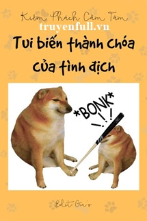 TUI BIẾN THÀNH CHÓA CỦA TÌNH ĐỊCH