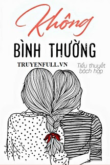 KHÔNG BÌNH THƯỜNG