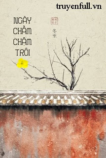 NGÀY CHẦM CHẬM TRÔI