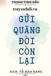 GỬI QUÃNG ĐỜI CÒN LẠI