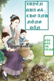 XUYÊN QUA GẢ CHO ANH NÔNG DÂN