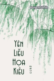 YÊN LIỄU HỌA KIỀU - LỘ LỘ