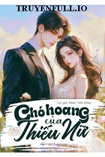 CHÓ HOANG CỦA THIẾU NỮ - KHÚC TIỂU KHÚC