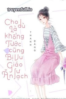 CHO DÙ LÀ KHỔNG TƯỚC CŨNG BỊ VU GIÁO SƯ ĂN SẠCH