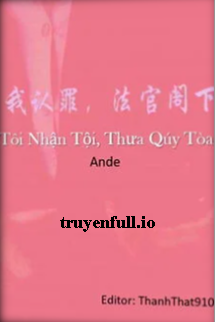 TÔI NHẬN TỘI, THƯA QUÝ TOÀ