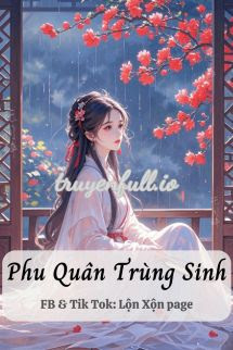 PHU QUÂN TRÙNG SINH - KIỀU MỘC KIỀU