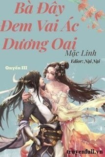 (QUYỂN 3) BÀ ĐÂY ĐEM VAI ÁC DƯƠNG OAI