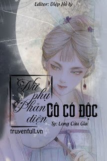 NỮ PHỤ PHẢN DIỆN, CÔ CÓ ĐỘC