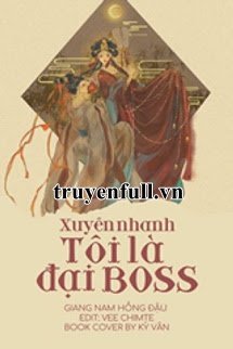 XUYÊN NHANH: TÔI LÀ ĐẠI BOSS