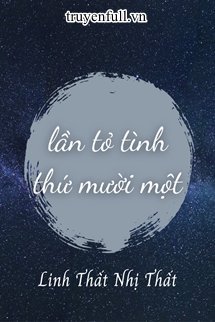 LẦN TỎ TÌNH THỨ MƯỜI MỘT