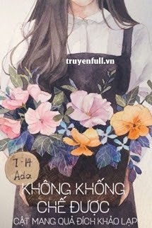 KHÔNG KHỐNG CHẾ ĐƯỢC