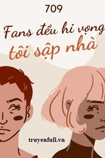 FANS ĐỀU HI VỌNG TÔI SẬP NHÀ