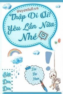 THẬP DI ƠI! YÊU LẦN NỮA NHÉ