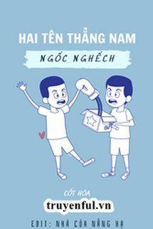 HAI TÊN THẲNG NAM NGỐC NGHẾCH