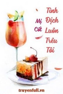 TÌNH ĐỊCH LUÔN TRÊU TÔI