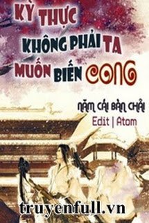 KỲ THỰC KHÔNG PHẢI TA MUỐN BIẾN CONG