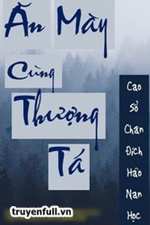 ĂN MÀY CÙNG THƯỢNG TÁ