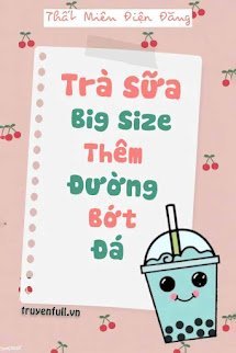 TRÀ SỮA BIG SIZE THÊM ĐƯỜNG BỚT ĐÁ