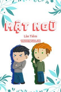 MẬT NGỮ - LỜI NGỌT NGÀO