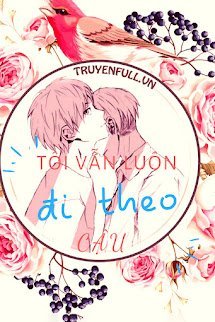 TÔI VẪN LUÔN ĐI THEO CẬU