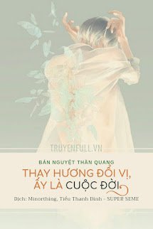 THAY HƯƠNG ĐỔI VỊ, ẤY LÀ CUỘC ĐỜI