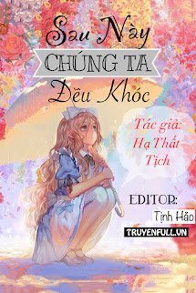 SAU NÀY CHÚNG TA ĐỀU KHÓC