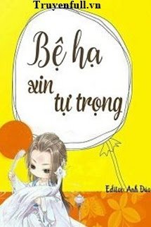 BỆ HẠ XIN TỰ TRỌNG