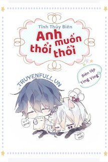 ANH MUỐN THỔI THỔI