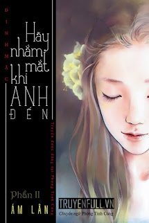 HÃY NHẮM MẮT KHI ANH ĐẾN - PHẦN 2: ÁM LÂN