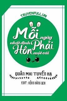 MỖI NGÀY NHẤT ĐỊNH PHẢI HÔN MỘT CÁI