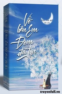 VỀ BÊN EM KHI ĐÊM ĐÃ TẬN