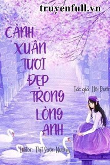 CẢNH XUÂN TƯƠI ĐẸP TRONG LÒNG ANH