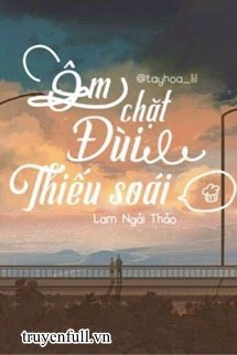 ÔM CHẶT ĐÙI THIẾU SOÁI