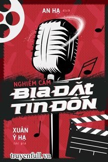 NGHIÊM CẤM BỊA ĐẶT TIN ĐỒN