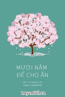 MƯỜI NĂM ĐỂ CHÓ ĂN